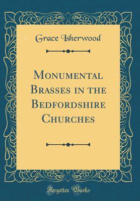 Read Monumental Brasses in the Bedfordshire Churches (Classic Reprint) - Grace Isherwood file in ePub