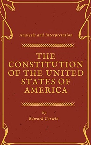 Full Download The Constitution of the United States of America: Analysis and Interpretation - Edward S. Corwin file in ePub
