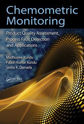 Full Download Chemometric Monitoring: Product Quality Assessment, Process Fault Detection, and Applications - Madhusree Kundu | PDF