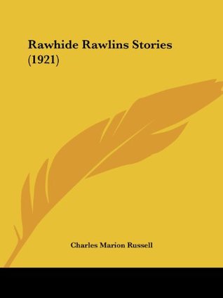 Read Rawhide Rawlins Stories (1921) (Legacy Reprint Series) - Charles Marion Russell | PDF