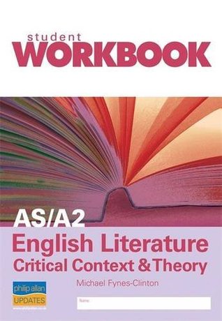 Full Download AS/A2 English Literature: Critical Context & Theory Workbook Single Copy: Critical Context and Theory - Michael Fynes-Clinton | ePub
