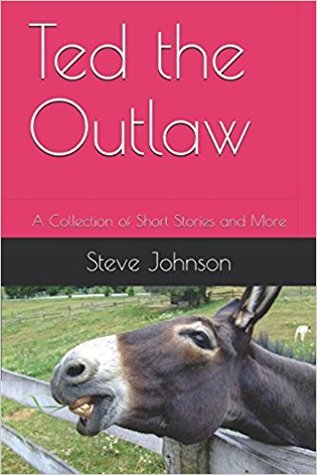 Read Ted the Outlaw: A Collection of Short Stories and More - Steve Johnson | PDF
