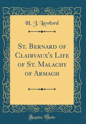 Read St. Bernard of Clairvaux's Life of St. Malachy of Armagh (Classic Reprint) - Bernard of Clairvaux | ePub