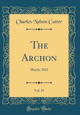 Download The Archon, Vol. 10: March, 1922 (Classic Reprint) - Charles Nelson Cutter file in PDF