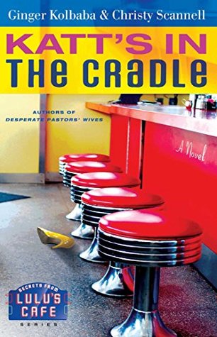 Full Download Katt's in the Cradle: A Secrets from Lulu's Cafe Novel - Ginger Kolbaba | ePub
