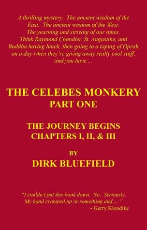 Download THE CELEBES MONKERY, PART ONE, THE JOURNEY BEGINS, CHAPTERS I, II, & III - Dirk Bluefield | PDF