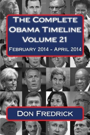 Read Online The Complete Obama Timeline - Volume 21: February 2014 - April 2014 - Don Fredrick file in ePub