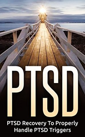Read Online PTSD: PTSD Recovery To Properly Handle PTSD Triggers - David Walker file in ePub