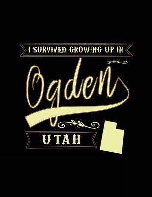 Read I Survived Growing Up in Ogden Utah: Funny Journal, Blank Lined Journal Notebook, 8.5 X 11 (Journals to Write In) -  file in ePub