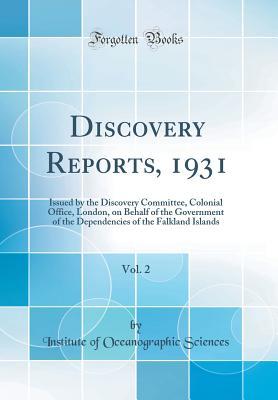 Read Discovery Reports, 1931, Vol. 2: Issued by the Discovery Committee, Colonial Office, London, on Behalf of the Government of the Dependencies of the Falkland Islands (Classic Reprint) - Institute of Oceanographic Sciences file in PDF