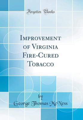 Full Download Improvement of Virginia Fire-Cured Tobacco (Classic Reprint) - George Thomas McNess file in ePub