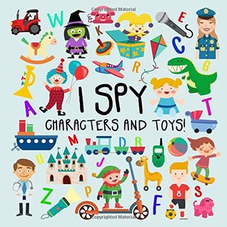 Read I Spy - Characters and Toys!: A Fun Guessing Game for 2-4 Year Olds - Books For Little Ones | ePub