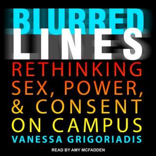 Full Download Blurred Lines: Rethinking Sex, Power, and Consent on Campus - Vanessa Grigoriadis | ePub