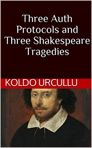 Download Three Auth Protocols and Three Shakespeare Tragedies - Koldo Urcullu file in ePub