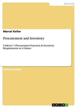 Full Download Procurement and Inventory: Unilever´s Procurement Function & Inventory Requirements at a Glance - Marcel Keller file in ePub