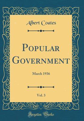 Read Online Popular Government, Vol. 3: March 1936 (Classic Reprint) - Albert Coates file in ePub