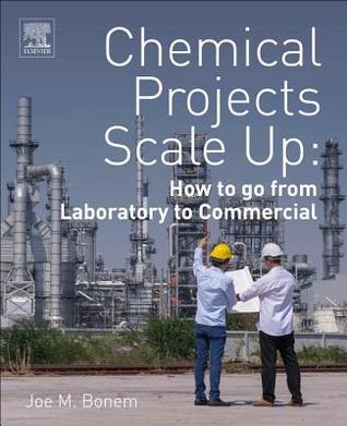 Full Download Chemical Projects Scale Up: How to Go from Laboratory to Commercial - Joe M Bonem | ePub