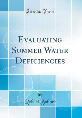 Read Online Evaluating Summer Water Deficiencies (Classic Reprint) - Robert Zahner file in ePub