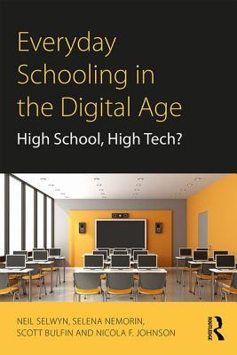 Full Download Everyday Schooling in the Digital Age: High School, High Tech? - Neil Selwyn file in ePub