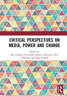 Download Critical Perspectives on Media, Power and Change - Ilija Tomanic Trivundza | PDF