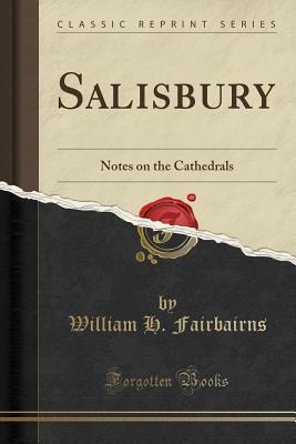 Read Salisbury: Notes on the Cathedrals (Classic Reprint) - William H Fairbairns file in PDF