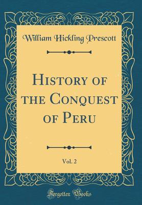 Download History of the Conquest of Peru, Vol. 2 (Classic Reprint) - William H. Prescott file in ePub