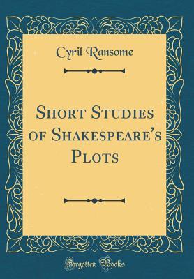 Download Short Studies of Shakespeare's Plots (Classic Reprint) - Cyril Ransome | ePub