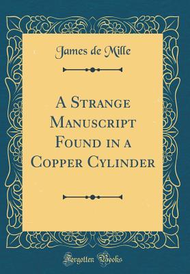 Download A Strange Manuscript Found in a Copper Cylinder (Classic Reprint) - James De Mille file in ePub