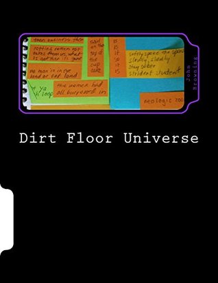 Full Download Dirt Floor Universe: Poems Composed on Post-it Notes 2015-2016 - John Browning file in ePub