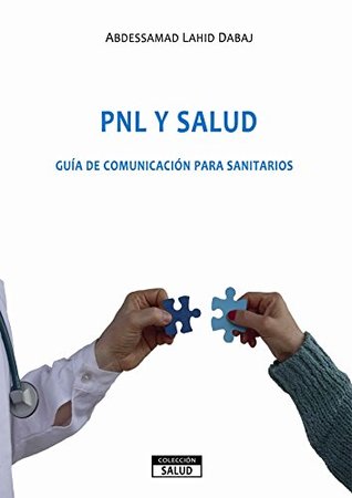 Read PNL Y SALUD: GUÍA DE COMUNICACIÓN PARA SANITARIOS - Abdessamad Dabaj | PDF