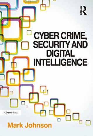 Read Cyber Crime, Security and Digital Intelligence - Mark Johnson | ePub