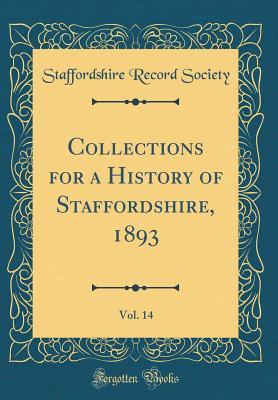 Read Collections for a History of Staffordshire, Vol. 14: 1893 (Classic Reprint) - Staffordshire Record Society | PDF
