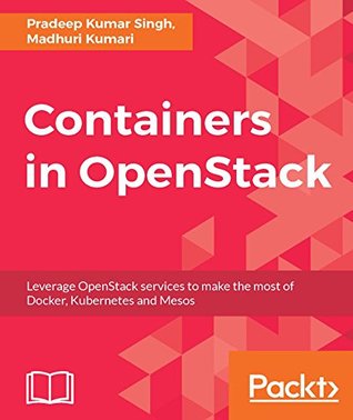 Download Containers in OpenStack: Leverage OpenStack services to make the most of Docker, Kubernetes and Mesos - Pradeep Kumar Singh file in ePub