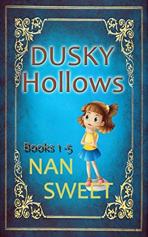 Full Download The Dusky Hollows Series: Books 1 through 5: Live the Magic. Love the Adventure (Dusky Hollows Collection) - Nan Sweet file in PDF