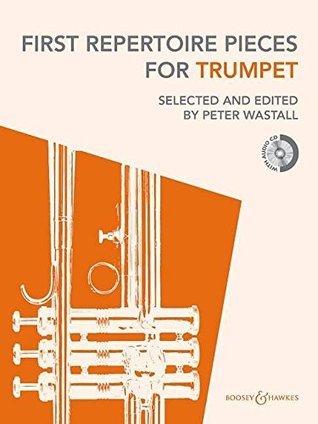 Read Online First Repertoire Pieces for Trumpet: 21 Pieces with a CD of Piano Accompaniments and Backing Tracks - Peter Wastall | PDF