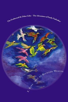 Download The Feathernail & Other Gifts: The Adventures of Emily Finfeather - E.E. King file in ePub