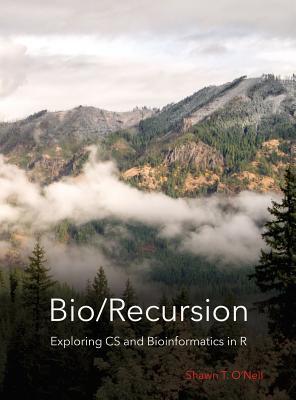 Full Download Bio/Recursion: Exploring CS and Bioinformatics in R - Shawn Thomas O'Neil file in ePub
