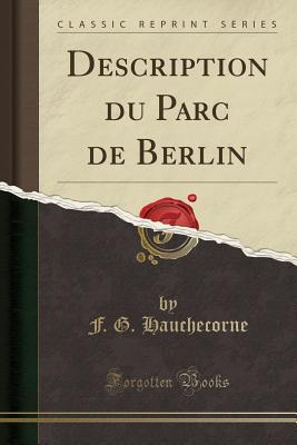 Read Description Du Parc de Berlin (Classic Reprint) - F G Hauchecorne file in PDF