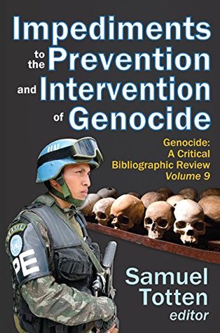 Read Online Impediments to the Prevention and Intervention of Genocide - Samuel Totten | PDF