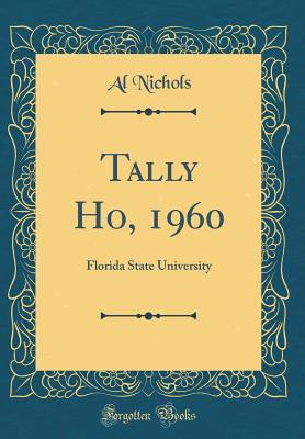 Full Download Tally Ho, 1960: Florida State University (Classic Reprint) - Al Nichols file in PDF
