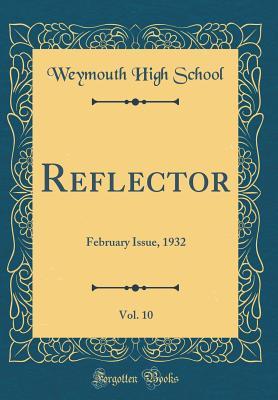 Download Reflector, Vol. 10: February Issue, 1932 (Classic Reprint) - Weymouth High School file in ePub