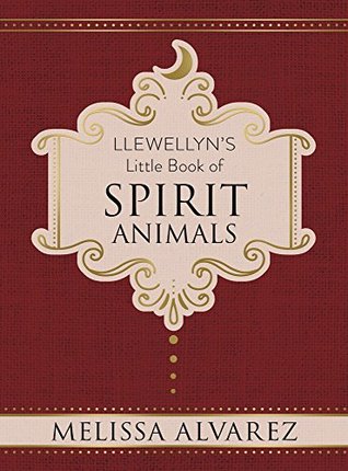 Read Llewellyn's Little Book of Spirit Animals (Llewellyn's Little Books 4) - Melissa Alvarez file in PDF