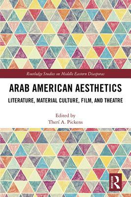 Download Arab American Aesthetics: Literature, Material Culture, Film, and Theatre - Theri a Pickens file in PDF