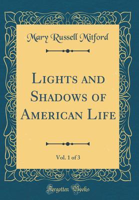 Read Lights and Shadows of American Life, Vol. 1 of 3 (Classic Reprint) - Mary Russell Mitford file in PDF