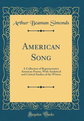 Download American Song: A Collection of Representative American Poems, with Analytical and Critical Studies of the Writers (Classic Reprint) - Arthur B. Simonds | ePub
