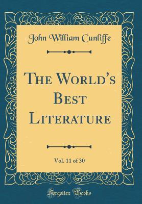 Read Online The World's Best Literature, Vol. 11 of 30 (Classic Reprint) - John W. Cunliffe | PDF