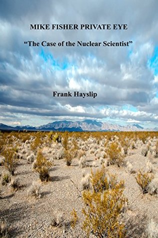 Read Mike Fisher Private Eye The case of the nuclear scientist - Frank Hayslip file in PDF