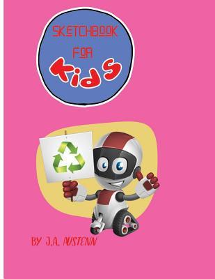 Read Online Sketchbook for Kids by J.A. Austenn: Sketchbook for Kids: Large 8.5 X 11 Blank, Unlined, 120 Pages - J a Austenn | ePub
