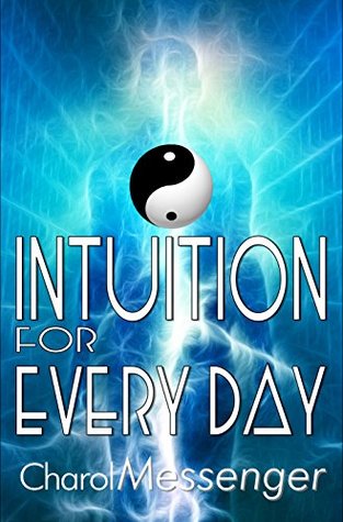 Download INTUITION FOR EVERY DAY: A Higher Self Clairvoyant's Master Workbook (living your Higher Self 3) - Charol Messenger file in PDF