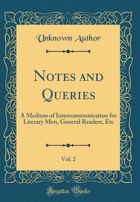 Download Notes and Queries, Vol. 2: A Medium of Intercommunication for Literary Men, General Readers, Etc (Classic Reprint) - Unknown file in ePub